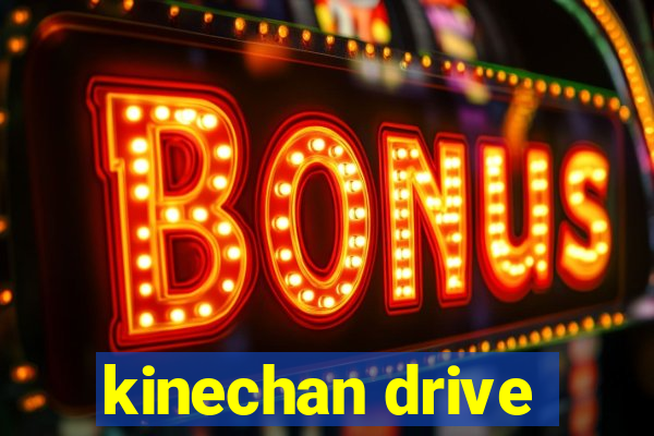 kinechan drive